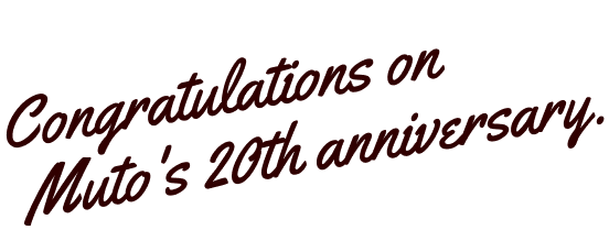 Congratulations on Muto's 20th anniversary.